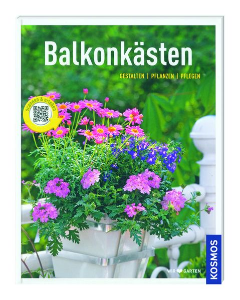 Kosmos: Balkonkästen - Gestalten, Pflanzen, Pflegen