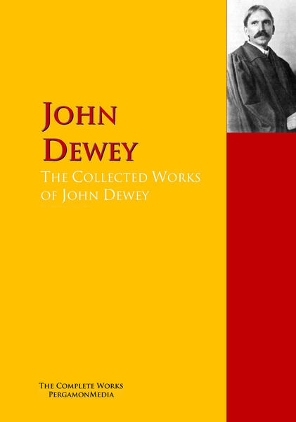 The Collected Works of John Dewey