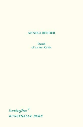 Death of an Art Critic / Tod einer Kritikerin (Sternberg Press)