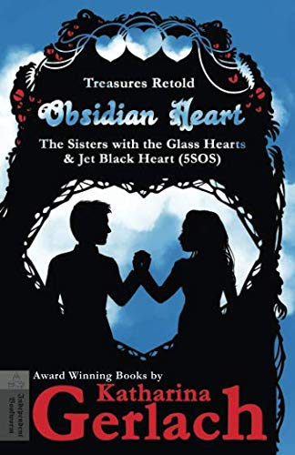 Obsidian Heart: The Sisters With the Glass Hearts (Treasures Retold, Band 12)