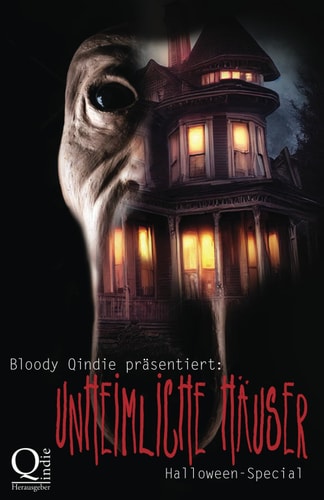 Bloody Qindie präsentiert: Unheimliche Häuser: Halloween Special