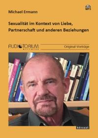 Sexualität im Kontext von Liebe, Partnerschaft und anderen Beziehungen