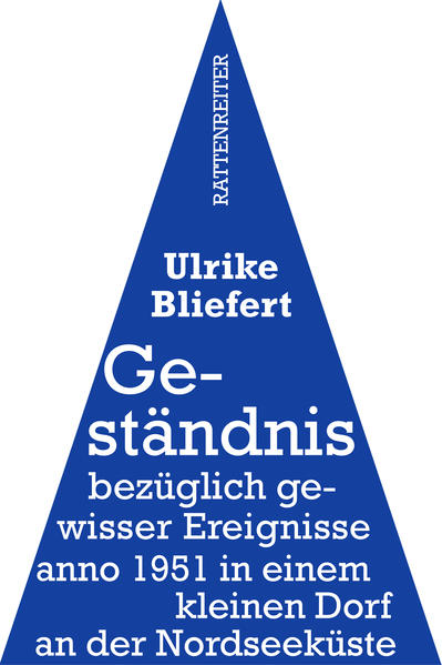 Geständnis bezüglich gewisser Ereignisse anno 1951 in einem kleinen Dorf an der Nordseeküste