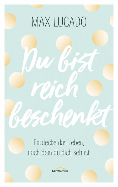 Du bist reich beschenkt