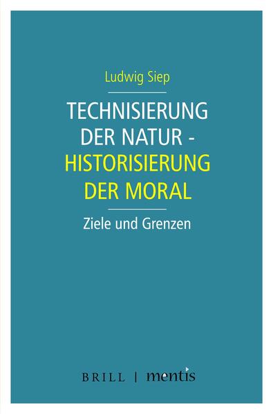 Technisierung der Natur - Historisierung der Moral