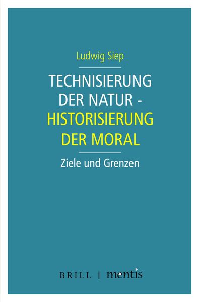Technisierung der Natur - Historisierung der Moral