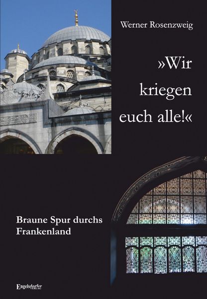 'Wir kriegen euch alle!' Braune Spur durchs Frankenland