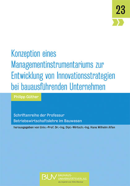 Konzeption eines Managementinstrumentariums zur Entwicklung von Innovationsstrategien bei bauausführenden Unternehmen