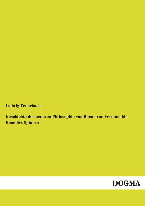 Geschichte der neueren Philosophie von Bacon von Verulam bis Benedict Spinoza