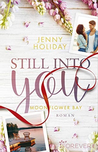 Still into you: Roman | Die romantische Small-Town-Romance für alle Redwood-Fans (Moonflower Bay 1)