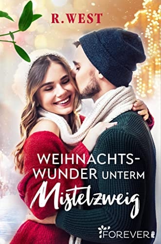 Weihnachtswunder unterm Mistelzweig: Roman | Die winterliche Liebeskomödie für Fans von Kunst und Küssen in der kalten Jahreszeit
