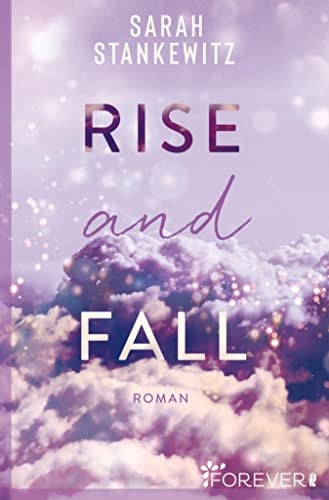 Rise and Fall: Roman | Ein New-Adult-Roman, der unter die Haut geht und Hoffnung schenkt (Faith-Reihe 1)