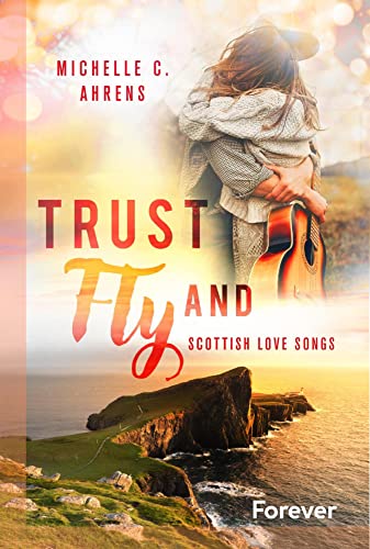 Trust and Fly: Scottish Love Songs (Trust-Reihe 2)