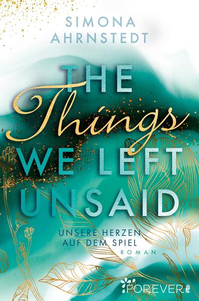 The things we left unsaid. Unsere Herzen auf dem Spiel