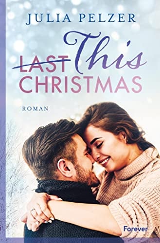 This (Last) Christmas: Roman | Small Town Winterweihnachtszauber zum Verlieben