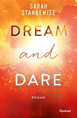 Dream and Dare: Roman | Das fulminante Ende der Faith-Reihe von TikToks Lieblingsautorin Sarah Stankewitz