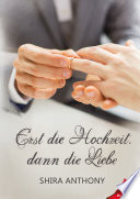 Erst die Hochzeit, dann die Liebe