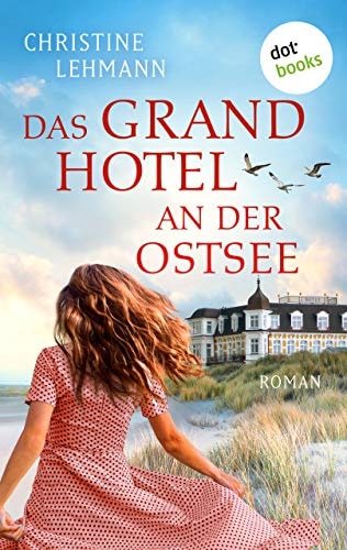 Das Grand Hotel an der Ostsee: Roman