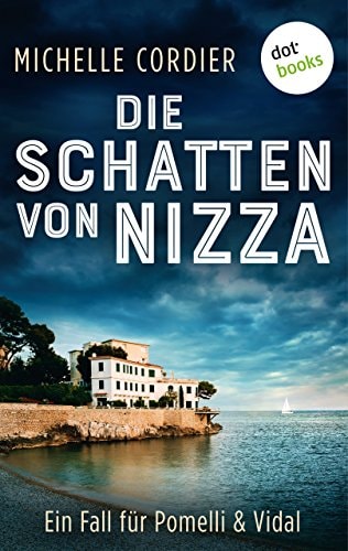 Die Schatten von Nizza - Ein Fall für Pomelli und Vidal: Band 1: Kriminalroman