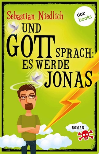 Und Gott sprach: Es werde Jonas: Roman