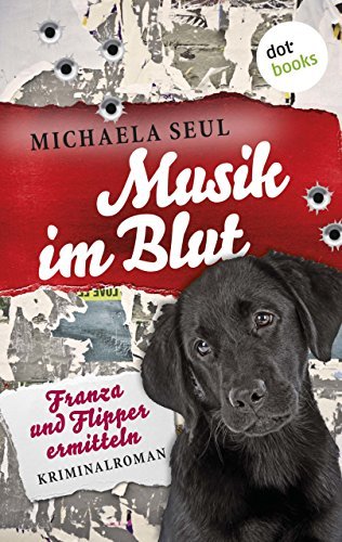 Musikantenknochen: Franza und Flipper ermitteln