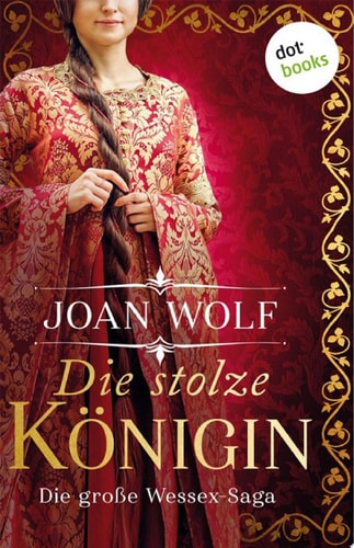 Die stolze Königin: Die große Wessex-Saga