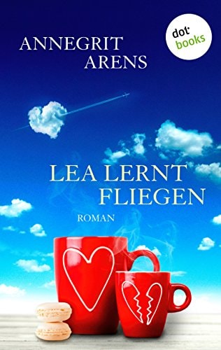 Lea lernt fliegen: Roman