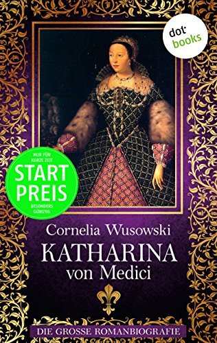 Katharina von Medici: Die große Romanbiografie (Allgemeine Reihe. Bastei Lübbe Taschenbücher)