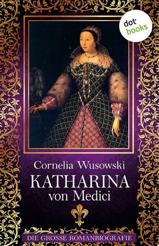 Katharina von Medici: Die große Romanbiografie (Allgemeine Reihe. Bastei Lübbe Taschenbücher)