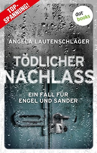 Tödlicher Nachlass: Kriminalroman | Ein Fall für Engel und Sander, Band 3 – Die große Bestsellerreihe aus Hamburg