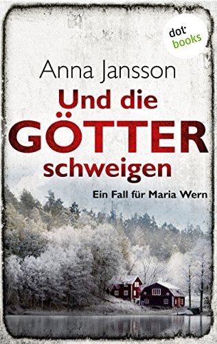 Und die Götter schweigen: Ein Fall für Maria Wern - Band 1 (Kriminalinspektorin Maria Wern)