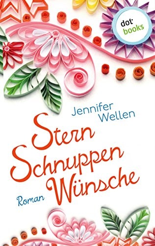 Sternschnuppenwünsche: Roman
