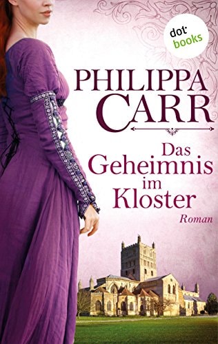 Das Geheimnis im Kloster: Die Töchter Englands - Band 1: Roman