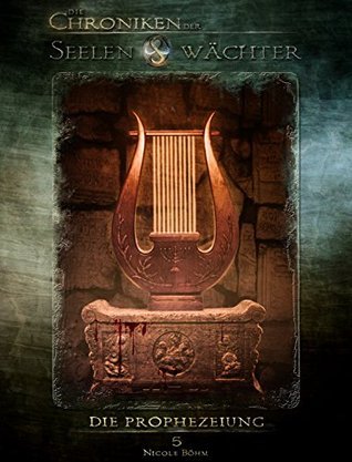 Die Chroniken der Seelenwächter - Band 5: Die Prophezeiung (Urban Fantasy)