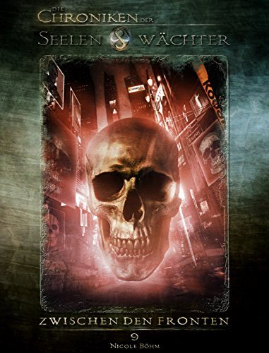 Die Chroniken der Seelenwächter - Band 9: Zwischen den Fronten (Urban Fantasy)