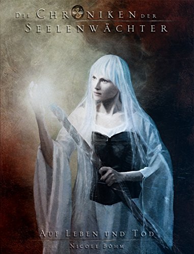 Die Chroniken der Seelenwächter - Band 15: Auf Leben und Tod (Urban Fantasy)