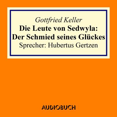Die Leute von Sedwyla: Der Schmied seines Glückes