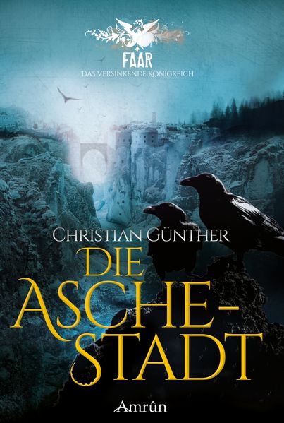 FAAR - Das versinkende Königreich: Die Aschestadt (Band 1)