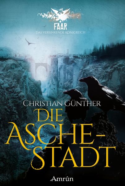 FAAR - Das versinkende Königreich: Die Aschestadt (Band 1)