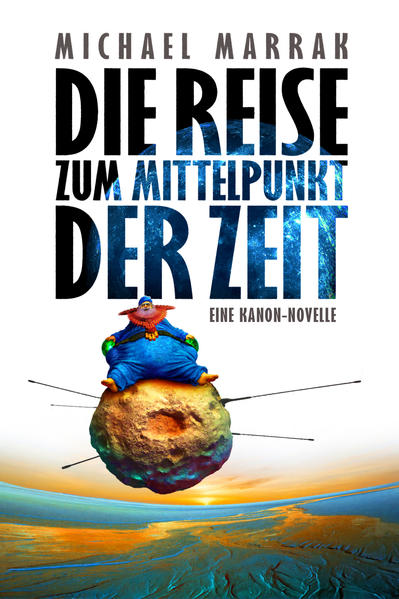 Die Reise zum Mittelpunkt der Zeit - Eine Kanon-Novelle