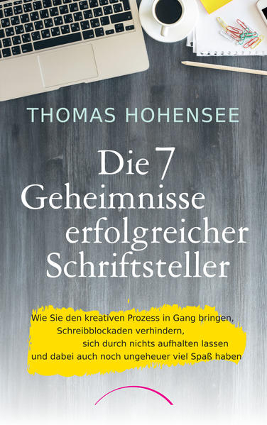 Die 7 Geheimnisse erfolgreicher Schriftsteller