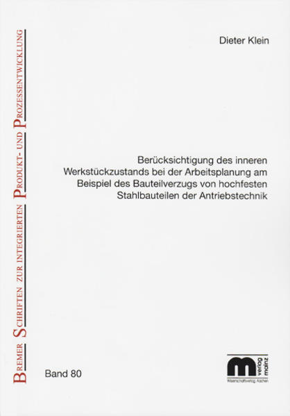 Berücksichtigung des inneren Werkstückzustands bei der Arbeitsplanung am Beispiel des Bauteilverzugs von hochfesten Stahlbauteilen der Antriebstechnik