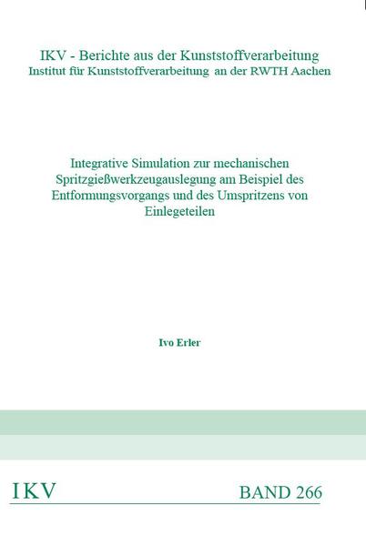 Integrative Simulation zur mechanischen Spritzgießwerkzeugauslegung am Beispiel des Entformungsvorgangs und des Umspritzens von Einlegeteilen