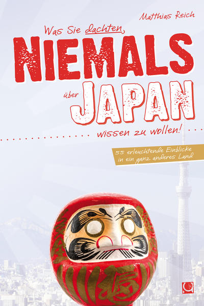 Was Sie dachten, NIEMALS über JAPAN wissen zu wollen