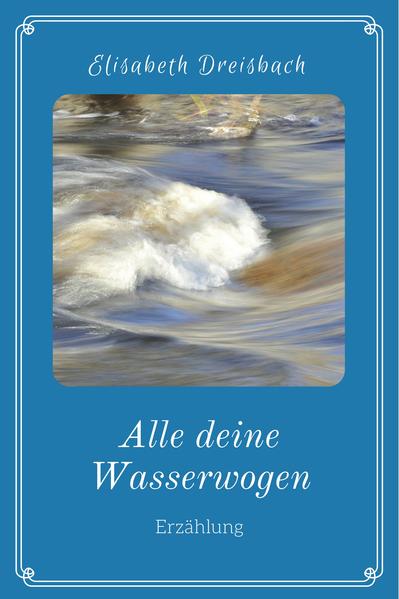 Alle deine Wasserwogen