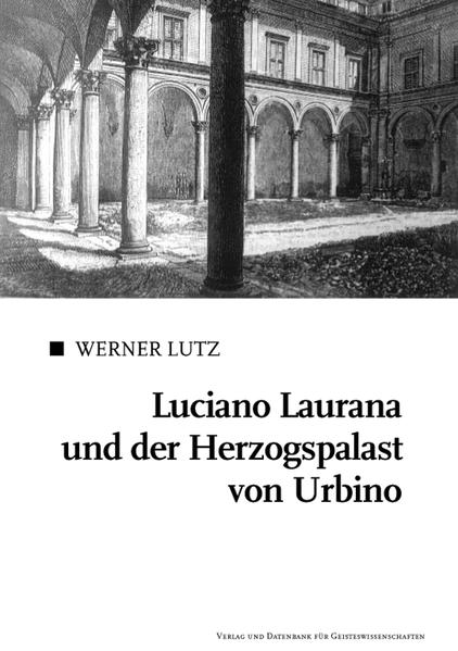 Luciano Laurana und der Herzogspalast von Urbino