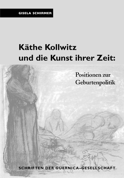 Käthe Kollwitz und die Kunst ihrer Zeit