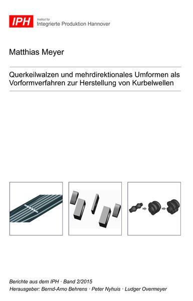 Querkeilwalzen und mehrdirektionales Umformen als Vorformverfahren zur Herstellung von Kurbelwellen