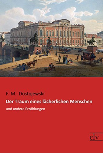 Der Traum eines lächerlichen Menschen: und andere Erzählungen