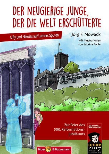 Der neugierige Junge, der die Welt erschütterte - Lilly und Nikolas auf Luthers Spuren